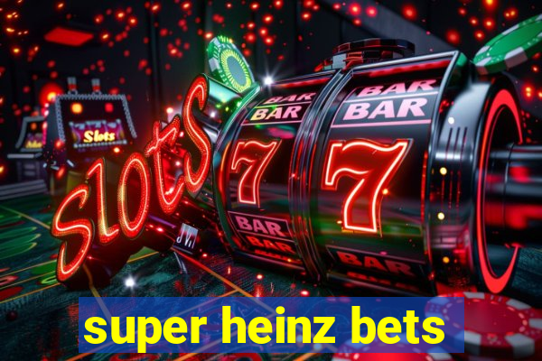 super heinz bets